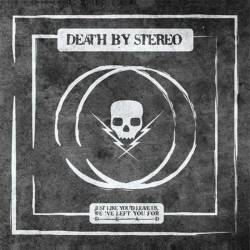 Death By Stereo (USA) : Just Like You’d Leave Us, We’ve Left You for Dead